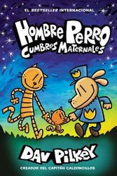 Cover Art for 9781338767568, Hombre Perro: Cumbres maternales (Dog Man: Mothering Heights) (Spanish Edition) by Dav Pilkey
