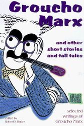Cover Art for 9780571198986, Groucho Marx and Other Short Stories and Tall Tales: The Selected Writings of Groucho Marx by Groucho Marx
