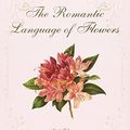 Cover Art for 9781849310611, The Romantic Language of Flowers by Gill Davies, Gill Saunders
