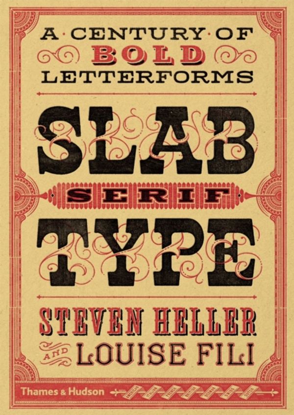 Cover Art for 9780500518496, Slab SerifA Century of Bold Letterforms by Steven Heller, Louise Fili