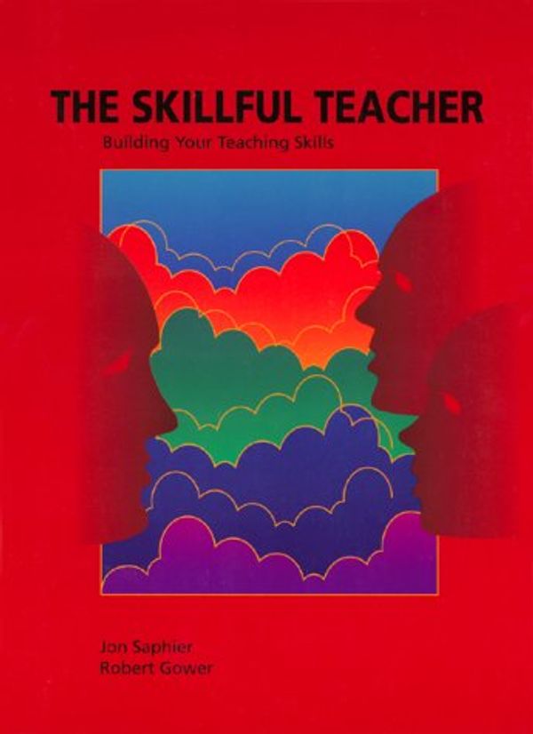 Cover Art for 9781886822061, The Skillful Teacher by Jon Saphier, Robert Gower