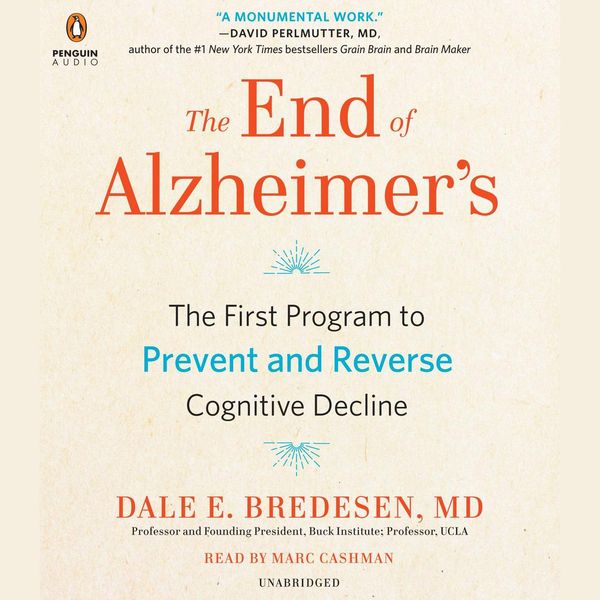 Cover Art for 9781524779207, The End of Alzheimer’s by Dale Bredesen, Marc Cashman