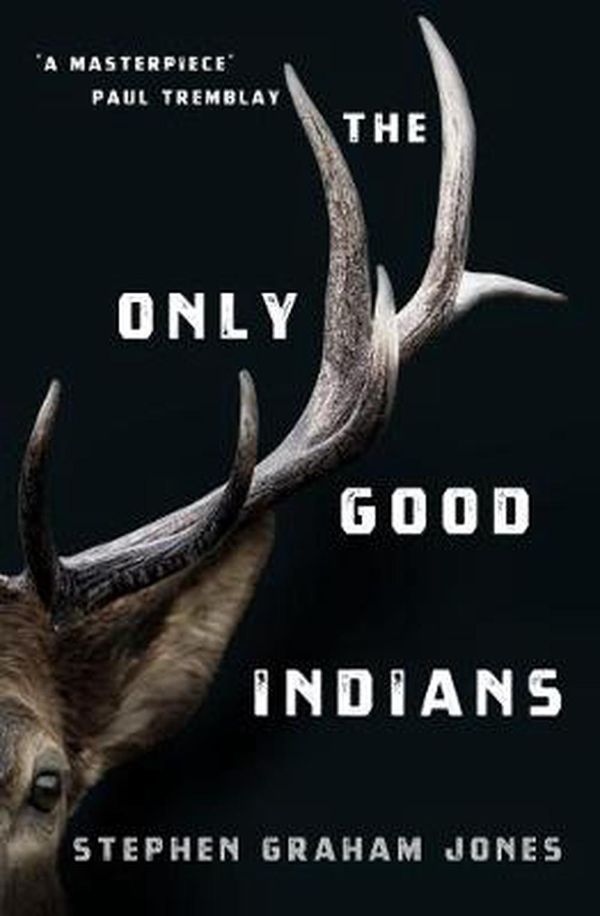 Cover Art for 9781789095296, The Only Good Indians by Stephen Graham Jones