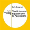 Cover Art for 9781461269953, The Boltzmann Equation and Its Applications by Carlo Cercignani