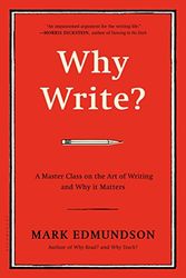 Cover Art for 9781632863072, Why Write?: A Master Class on the Art of Writing and Why it Matters by Mark Edmundson