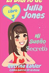 Cover Art for 9781507108444, El Diario de Julia Jones - Libro 3 - Mi Sueño Secreto by Katrina Kahler