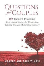 Cover Art for 9780998729114, Questions for Couples: 469 Thought-Provoking Conversation Starters for Connecting, Building Trust, and Rekindling Intimacy by Marcus Kusi