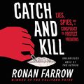 Cover Art for 9781549151750, Catch and Kill by Ronan Farrow