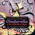 Cover Art for 9780062333926, Cinderella, or The Little Glass Slipper by Charles Perrault, Camille Rose Garcia