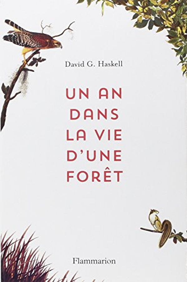 Cover Art for 9782081310384, Un an dans la vie d'une forêt by David George Haskell