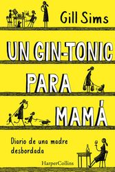Cover Art for 9788491392408, Un Gin-Tonic Para Mam (Why Mommy Drinks - Spanish Edition) by Gill Sims