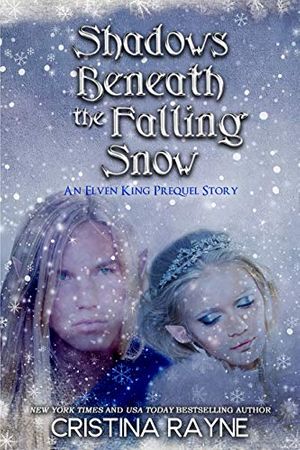 Cover Art for B00QZBAMIS, Shadows Beneath the Falling Snow: An Elven King Prequel Story (Elven King Series Book 0) by Cristina Rayne