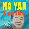 Cover Art for 9781621966203, Mo Yan Speaks: Lectures and Speeches by the Nobel Laureate from China by Mo Yan