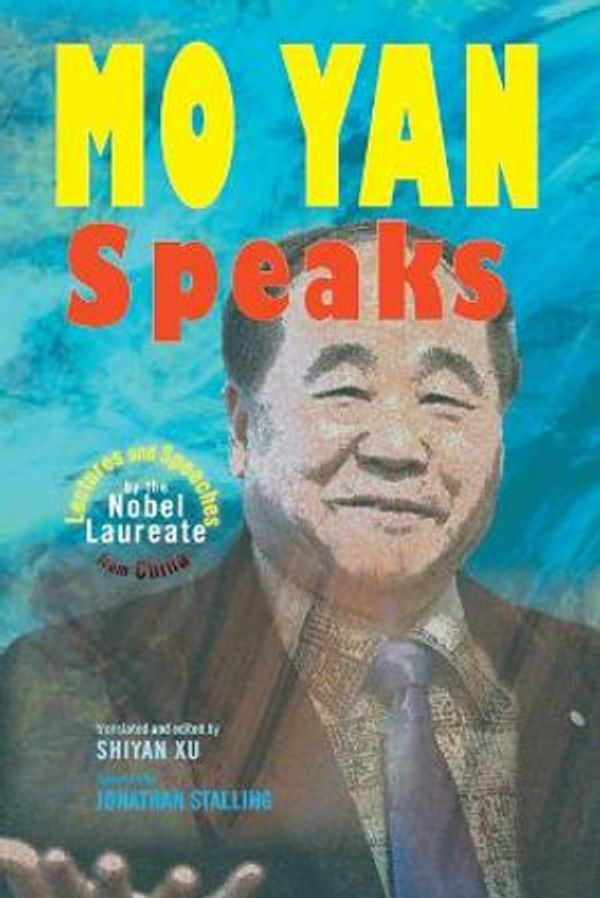 Cover Art for 9781621966203, Mo Yan Speaks: Lectures and Speeches by the Nobel Laureate from China by Mo Yan