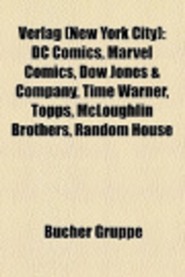 Cover Art for 9781158891566, Verlag (New York City): DC Comics, Marvel Comics, Dow Jones & Company, Time Warner, Topps, McLoughlin Brothers, Random House by Bucher Gruppe