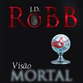 Cover Art for B01C97XKBM, Visão mortal (Portuguese Edition) by J.d. Robb