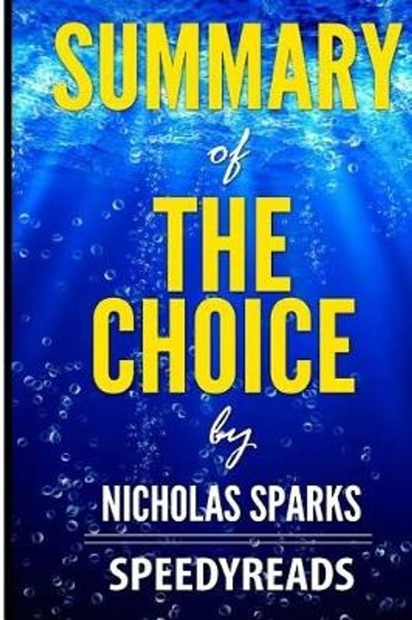Cover Art for 9781984389305, Summary of The Choice by Nicholas Sparks (SpeedyReads) by SpeedyReads