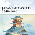 Cover Art for 9781841764290, Japanese Castles 1540-1640 by Stephen Turnbull