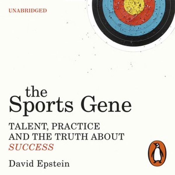 Cover Art for 9781473522459, The Sports Gene: Talent, Practice and the Truth About Success by David Epstein, David Epstein