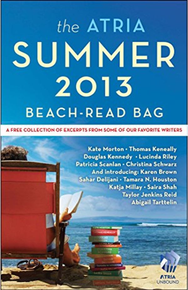 Cover Art for 9781476735177, The Atria Summer 2013 Beach-Read Bag by Abigail Tarttelin, Sahar Delijani, Christina Schwarz, Kate Morton
