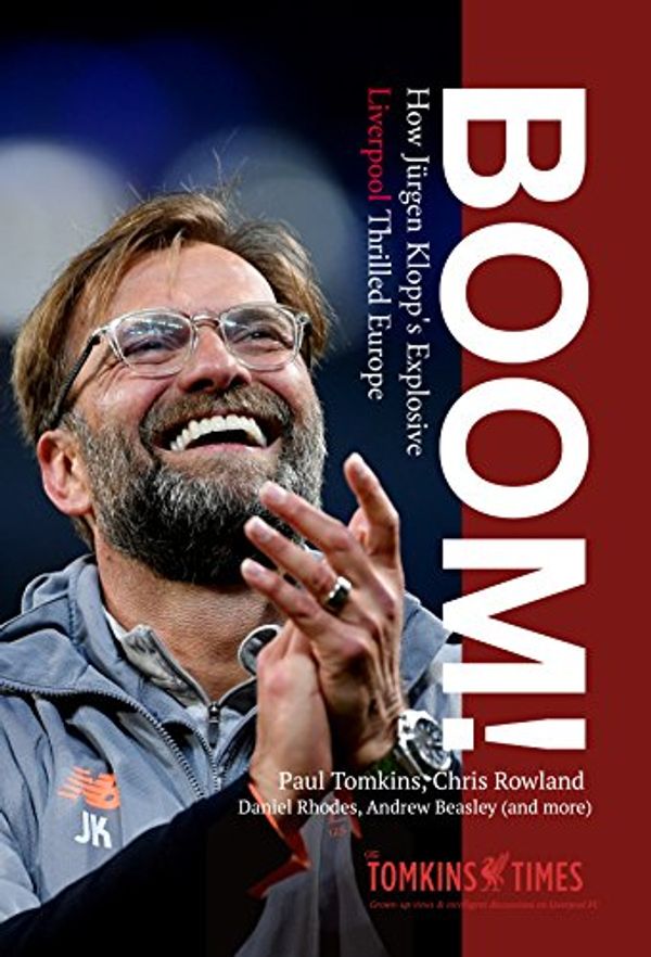 Cover Art for B07DH8P4XX, Boom!: How Jürgen Klopp’s Explosive Liverpool Thrilled Europe by Paul Tomkins, Chris Rowland, Daniel Rhodes, Andrew Beasley