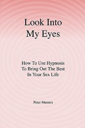 Cover Art for 9781440449864, Look Into My Eyes by Peter Masters