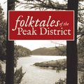 Cover Art for 9781445625034, Folk Tales of the Peak District by Mark Henderson