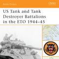 Cover Art for 9781472800015, US Tank and Tank Destroyer Battalions in the ETO 1944-45 by Steven J. Zaloga