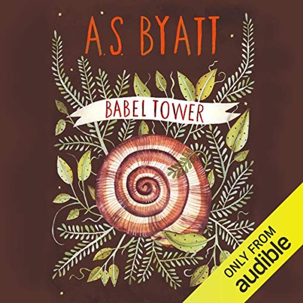 Cover Art for B07NGPRBD5, Babel Tower: Frederica Potter, Book 3 by A. S. Byatt