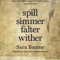 Cover Art for 9780992817060, Spill Simmer Falter Wither by Sara Baume