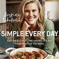 Cover Art for B077QC1YR3, Simple Every Day: Easy Meals and Time-Saving Tips for Every Night of the Week by Justine Schofield