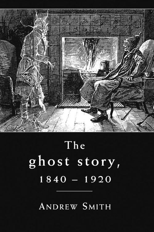 Cover Art for 9780719087868, The Ghost Story 1840-1920 by Andrew W. m. Smith