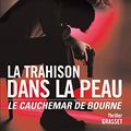 Cover Art for B00TLEBPPK, La trahison dans la peau (Grand Format) (French Edition) by Van Lustbader, Eric