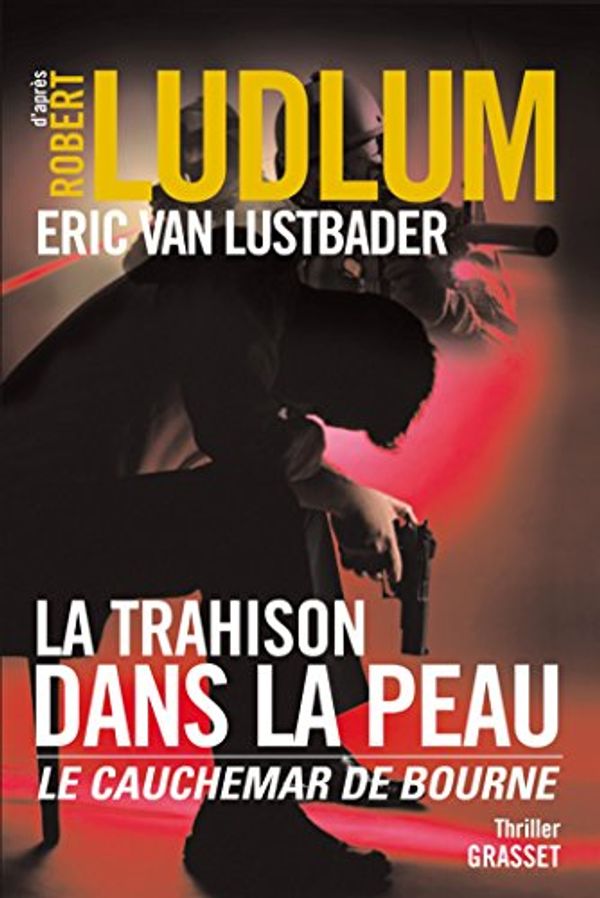 Cover Art for B00TLEBPPK, La trahison dans la peau (Grand Format) (French Edition) by Van Lustbader, Eric
