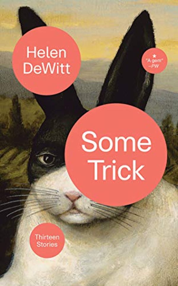 Cover Art for 9781978616233, Some Trick: Thirteen Stories by Helen Dewitt