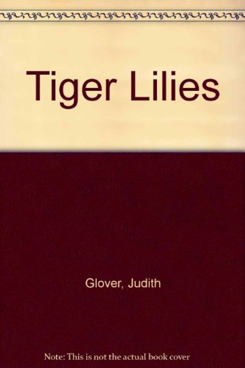 Cover Art for 9780312059774, Tiger Lilies by Judith Glover