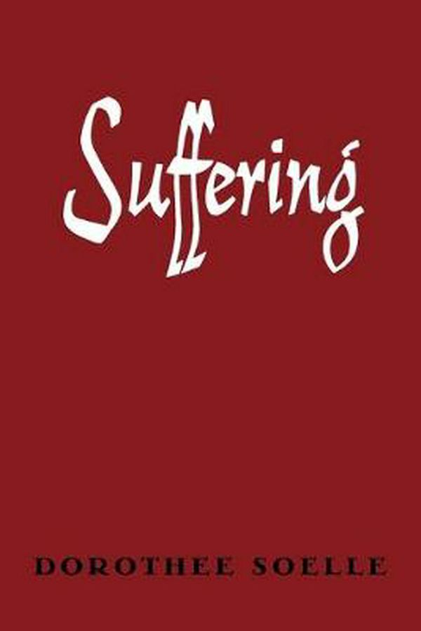 Cover Art for 9780800618131, Suffering by Dorothee Soelle