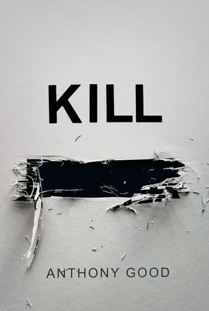 Cover Art for 9781786495679, Kill [redacted] by Anthony Good