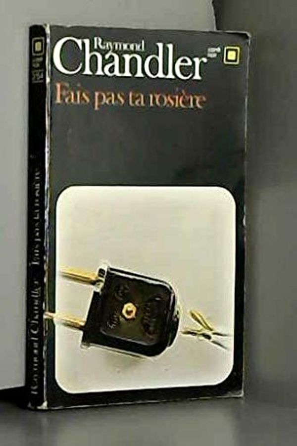 Cover Art for 9782070432547, FAIS PAS TA ROSIERE ! (CARRE NOIR) by Raymond Chandler