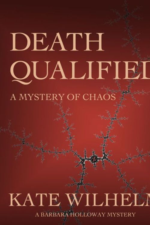 Cover Art for 9781622050246, Death Qualified - A Mystery of Chaos by Kate Wilhelm