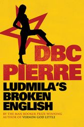 Cover Art for 9780571230952, Ludmila's Broken English by DBC Pierre