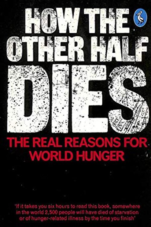 Cover Art for 9780140220018, How the other half dies: The real reasons for world hunger (Pelican books) by Susan George