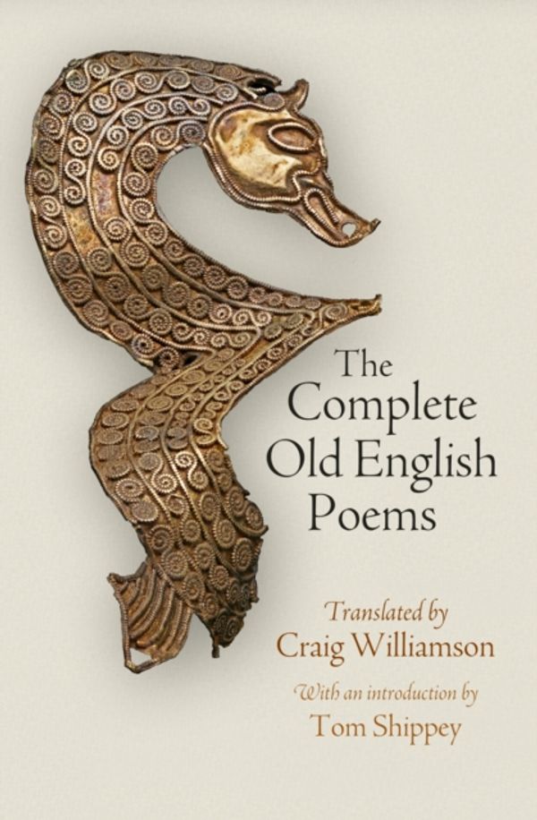 Cover Art for 9780812248470, The Complete Old English Poems (The Middle Ages Series) by Craig Williamson, Tom Shippey