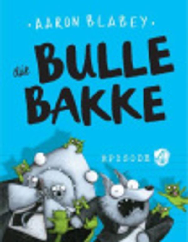Cover Art for 9781485311768, Die Bullebakke - Episode 4 [Afrikaans] by Aaron Blabey, Kobus Geldenhuys