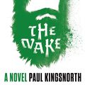 Cover Art for 9781555979072, The Wake by Paul Kingsnorth