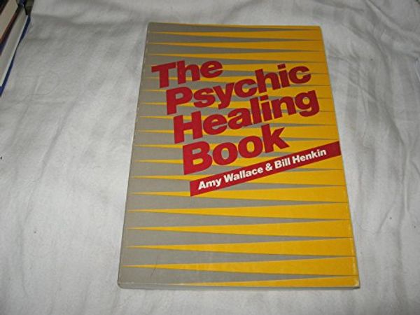 Cover Art for 9780914728344, The Psychic Healing Book by Amy Wallace