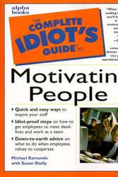 Cover Art for 9780028632001, The Complete Idiot's Guide to Motivating People by Susan Shelly, Michael Ramundo