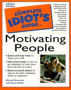 Cover Art for 9780028632001, The Complete Idiot's Guide to Motivating People by Susan Shelly, Michael Ramundo