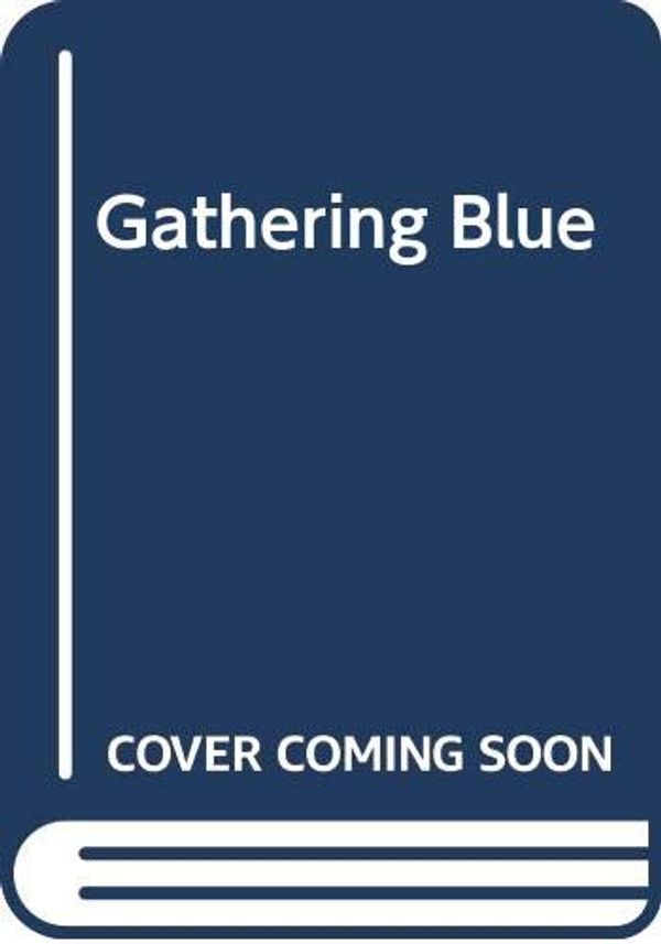 Cover Art for 9780606258845, Gathering Blue by Lois Lowry