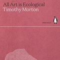 Cover Art for B08YRR71J1, All Art Is Ecological (Green Ideas) by Timothy B. Morton